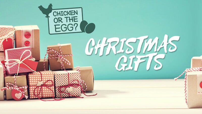 Chicken or the Egg: Christmas Gifts